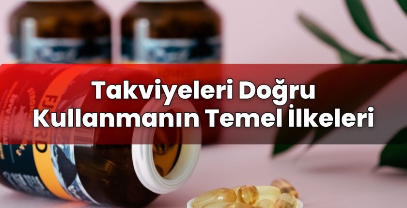 Takviyeleri Doğru Kullanmanın Temel İlkeleri