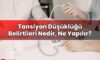 Tansiyon Düşüklüğü Belirtileri Nedir, Ne Yapılır?