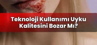 Teknoloji Kullanımı Uyku Kalitesini Bozar Mı?