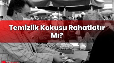 Temizlik Kokusu Rahatlatır Mı?