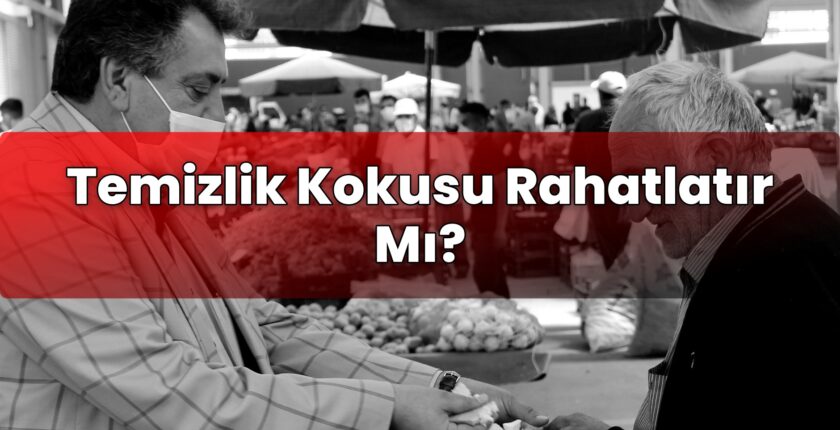 Temizlik Kokusu Rahatlatır Mı?