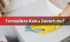 Temizlikte Koku Zararlı mı?