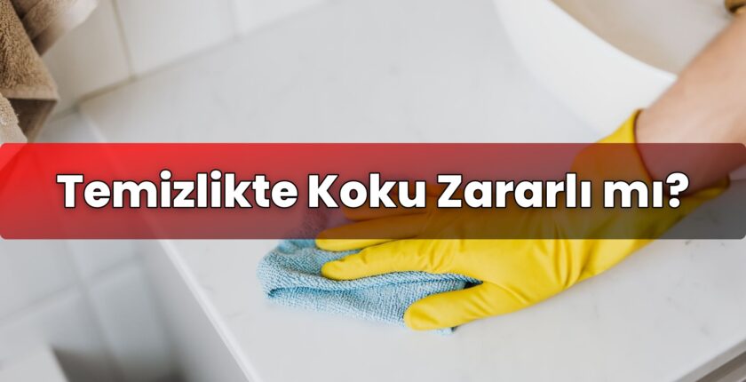 Temizlikte Koku Zararlı mı?