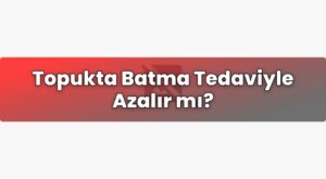 Topukta Batma Tedaviyle Azalır mı?