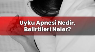 Uyku Apnesi Nedir, Belirtileri Neler?