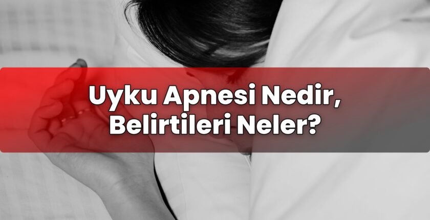 Uyku Apnesi Nedir, Belirtileri Neler?