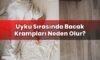 Uyku Sırasında Bacak Krampları Neden Olur?