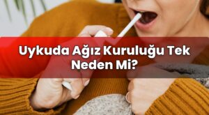 Uykuda Ağız Kuruluğu Tek Neden Mi?