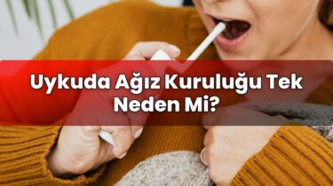 Uykuda Ağız Kuruluğu Tek Neden Mi?