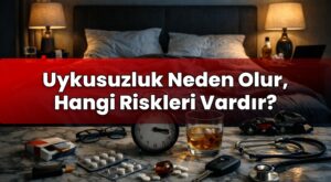 Uykusuzluk Neden Olur, Hangi Riskleri Vardır?