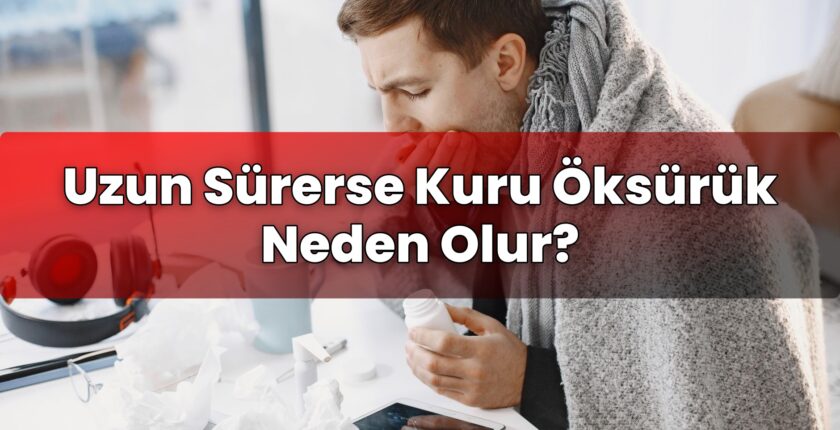 Uzun Sürerse Kuru Öksürük Neden Olur?