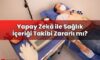Yapay Zekâ ile Sağlık İçeriği Takibi Zararlı mı?