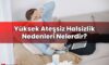 Yüksek Ateşsiz Halsizlik Nedenleri Nelerdir?