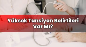 Yüksek Tansiyon Belirtileri Var Mı?