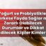 Yoğurt ve Probiyotikler Herkese Fayda Sağlar mı, Zararlı Olabilecek Durumlar ve
Dikkat Edilecek Kişiler Kimler?