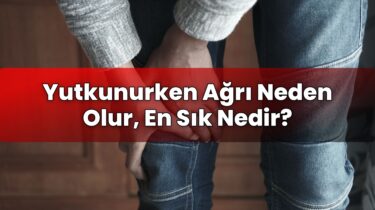 Yutkunurken Ağrı Neden Olur, En Sık Nedir?