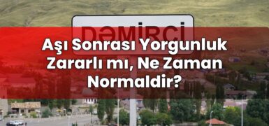Aşı Sonrası Yorgunluk Zararlı mı, Ne Zaman Normaldir?