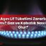 Aşırı Lif Tüketimi Zararlı mı? Gaz ve Kabızlık Nasıl Olur?