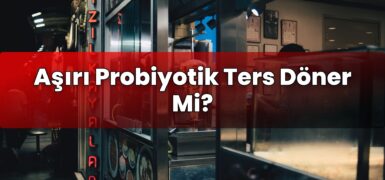 Aşırı Probiyotik Ters Döner Mi?