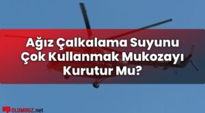 Ağız Çalkalama Suyunu Çok Kullanmak Mukozayı Kurutur Mu?