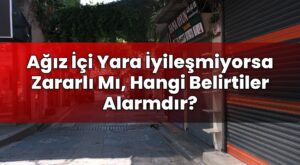 Ağız İçi Yara İyileşmiyorsa Zararlı Mı, Hangi Belirtiler Alarmdır?