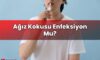 Ağız Kokusu Enfeksiyon Mu?