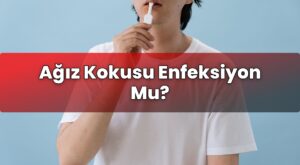 Ağız Kokusu Enfeksiyon Mu?
