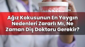 Ağız Kokusunun En Yaygın Nedenleri Zararlı Mı, Ne Zaman Diş Doktoru Gerekir?