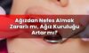 Ağızdan Nefes Almak Zararlı mı, Ağız Kuruluğu Artar mı?