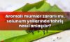 Aromalı mumlar zararlı mı, solunum yollarında tahriş nasıl anlaşılır?