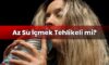 Az Su İçmek Tehlikeli mi?