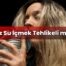 Az Su İçmek Tehlikeli mi?