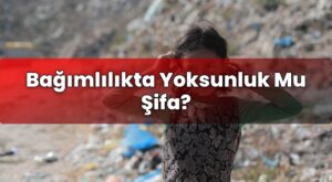 Bağımlılıkta Yoksunluk Mu Şifa?