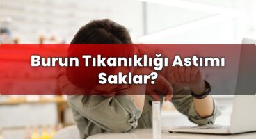 Burun Tıkanıklığı Astımı Saklar?