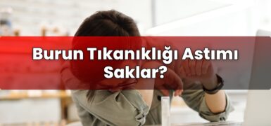 Burun Tıkanıklığı Astımı Saklar?