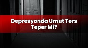 Depresyonda Umut Ters Teper Mi?