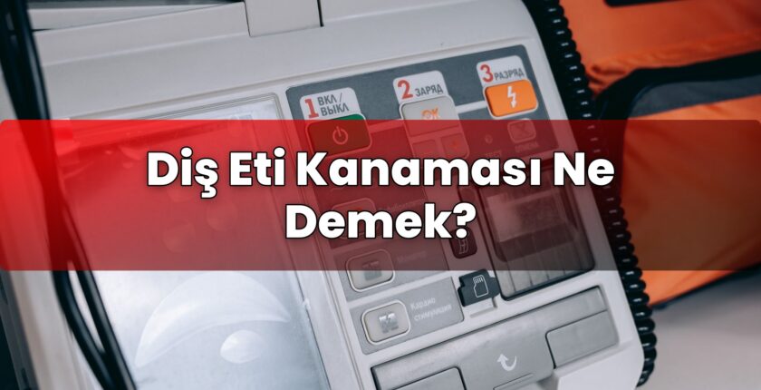 Diş Eti Kanaması Ne Demek?