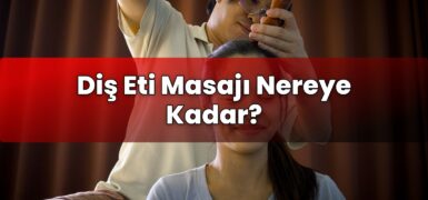 Diş Eti Masajı Nereye Kadar?