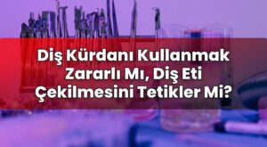 Diş Kürdanı Kullanmak Zararlı Mı, Diş Eti Çekilmesini Tetikler Mi?