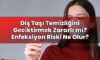 Diş Taşı Temizliğini Geciktirmek Zararlı mı? Enfeksiyon Riski Ne Olur?