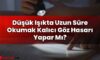 Düşük Işıkta Uzun Süre Okumak Kalıcı Göz Hasarı Yapar Mı?