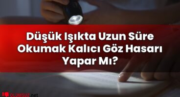 Düşük Işıkta Uzun Süre Okumak Kalıcı Göz Hasarı Yapar Mı?