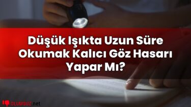 Düşük Işıkta Uzun Süre Okumak Kalıcı Göz Hasarı Yapar Mı?