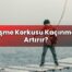 Düşme Korkusu Kaçınmayı Artırır?