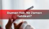 Duman Yok, Ne Zaman Tehlikeli?