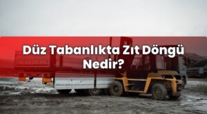 Düz Tabanlıkta Zıt Döngü Nedir?