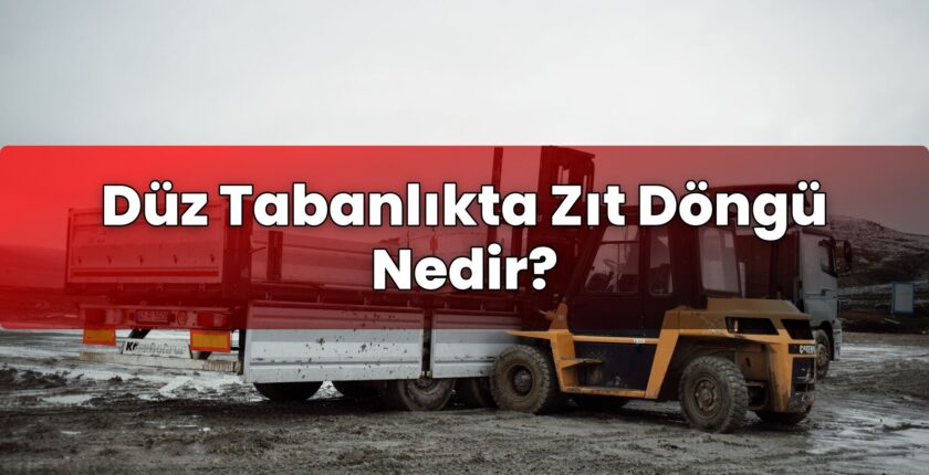 Düz Tabanlıkta Zıt Döngü Nedir?