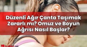 Düzenli Ağır Çanta Taşımak Zararlı mı? Omuz ve Boyun Ağrısı Nasıl Başlar?