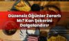 Düzensiz Öğünler Zararlı Mı? Kan Şekerini Dalgalandırır