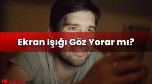 Ekran Işığı Göz Yorar mı?